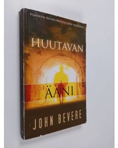 Kirjailijan John Bevere käytetty kirja Huutavan ääni : viimeisten päivien profeetallinen palvelutyö