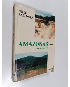 Kirjailijan Niilo Valtonen käytetty kirja Amazonas - maa ja maailma : musitelmia ja matkakuvia Brasiliasta neljältä vuosikymmeneltä