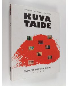 Kirjailijan Seppo Töyssy & Pirjo Viitanen ym. käytetty kirja Kuvataide : visuaalisen kulttuurin käsikirja