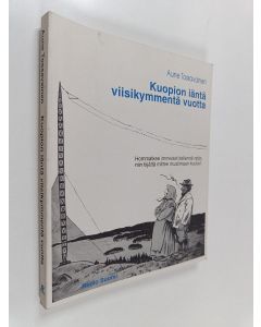 Kirjailijan Aune Tossavainen käytetty kirja Kuopion iäntä viisikymmentä vuotta : radiotoimintaa savolaisittain