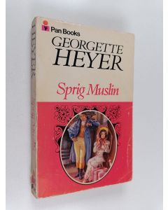 Kirjailijan Georgette Heyer käytetty kirja Sprig muslin