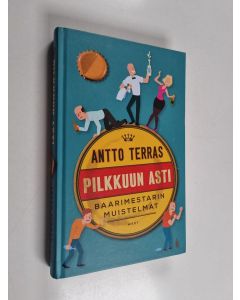 Kirjailijan Antto Terras käytetty kirja Pilkkuun asti : baarimestarin muistelmat