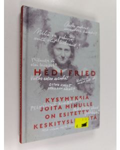 Kirjailijan Hedi Fried käytetty kirja Kysymyksiä joita minulle on esitetty keskitysleiristä