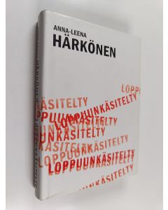 Kirjailijan Anna-Leena Härkönen käytetty kirja Loppuunkäsitelty