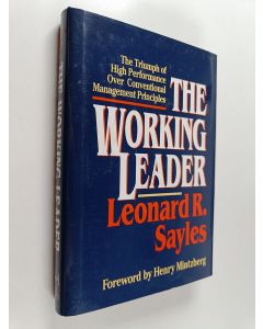 Kirjailijan Leonard R. Sayles käytetty kirja The working leader : the triumph of high performance over conventional management principles