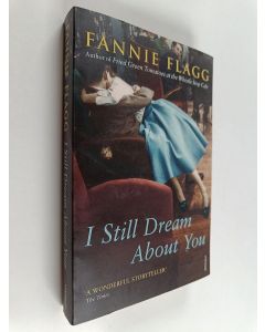 Kirjailijan Fannie Flagg käytetty kirja I still dream about you