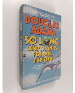 Kirjailijan Douglas Adams käytetty kirja So long and thanks for all the fish