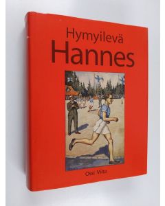 Kirjailijan Ossi Viita käytetty kirja Hymyilevä Hannes : työläisurheilija Hannes Kolehmaisen sankaruus porvarillisessa Suomessa