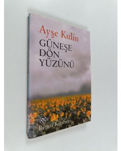 Kirjailijan Ayşe Kulin käytetty kirja Güneşe dön yüzünü