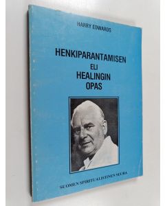 Kirjailijan Harry Edwards käytetty kirja Henkiparantamisen eli healinging opas