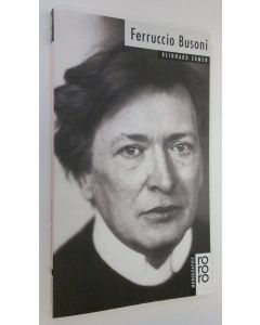 Kirjailijan Reinhard Ermen käytetty kirja Ferruccio Busoni (ERINOMAINEN)