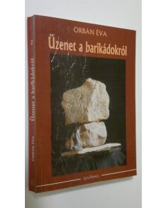 Kirjailijan Orban Eva käytetty kirja Uzenet a barikadokrol 2