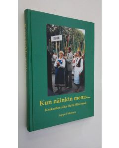 Kirjailijan Seppo Pirhonen käytetty kirja Kun näinkin menis : keskustan aika Etelä-Hämeessä