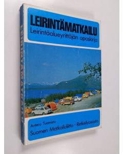 Kirjailijan Antero Tuomisto käytetty kirja Leirintämatkailu : leirintäalueyrittäjän opaskirja