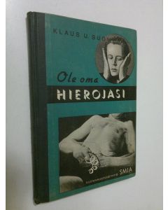 Kirjailijan Klaus U. Suomela käytetty kirja Ole oma hierojasi : omahieronnan opas urheilijoille ym terveytensä hoitajille
