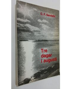 Kirjailijan Carl Fredrik Sandelin käytetty kirja Tre dagar i augusti