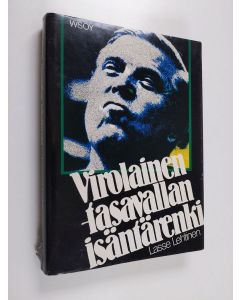 Kirjailijan Lasse Lehtinen käytetty kirja Virolainen : tasavallan isäntärenki : suomalaisen poliitikon muotokuva