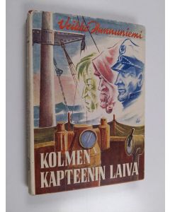 Kirjailijan Veikko Hannuniemi käytetty kirja Kolmen kapteenin laiva : meriromaani
