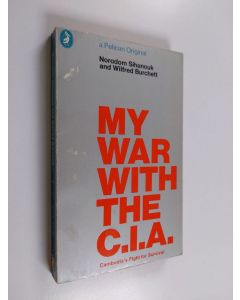 Kirjailijan Norodom Sihanouk käytetty kirja My war with the CIA : the memoirs of prince Norodom Sihanouk as related to Wilfred Burchett