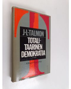 Kirjailijan Jacob Leib Talmon käytetty kirja Totalitaarinen demokratia : alkuperä ja synty