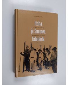 Kirjailijan Pirkko Kanervo käytetty kirja Italia ja Suomen talvisota : Il Duce Mussolini maailman urheimman kansan apuna