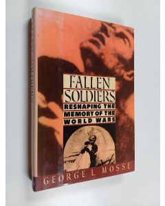 Kirjailijan George L. Mosse käytetty kirja Fallen soldiers : reshaping the memory of the World Wars