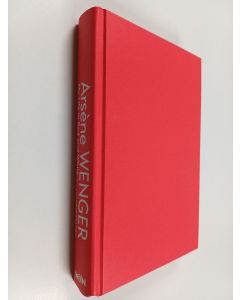 Kirjailijan Arsène Wenger käytetty kirja My Life in Red and White - The Autobiography