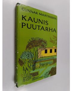 Kirjailijan Gunnar Martinsson käytetty kirja Kaunis puutarha : tontin valinta ; periaateratkaisuja ; puutarhan yksityiskohtia