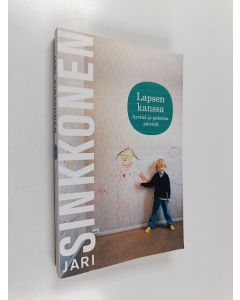 Kirjailijan Jari Sinkkonen käytetty kirja Lapsen kanssa hyvinä ja pahoina päivinä