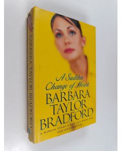 Kirjailijan Barbara Taylor Bradford käytetty kirja A sudden change of heart : A woman finds a new life when her old one shatters
