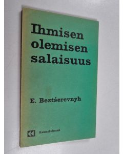 Kirjailijan E. Beztserevnyh käytetty kirja Ihmisen olemisen salaisuus : kansantajuinen kuvaus materialistisesta historiankäsityksestä