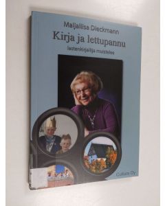 Kirjailijan Maijaliisa Dieckmann käytetty kirja Kirja ja lettupannu : lastenkirjailija muistelee