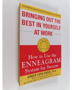 Kirjailijan Ginger Lapid-Bogda käytetty kirja Bringing out the best in yourself at work : how to use the enneagram system for success