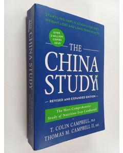Kirjailijan T. Colin Campbell käytetty kirja The China study : the most comprehensive study of nutrition ever conducted and the startling implications for diet, weight loss and long-term health