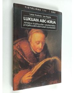 Kirjailijan Lasse Koskela & Lea Rojola käytetty kirja Lukijan ABC-kirja : johdatus kirjallisuuden nykyteorioihin ja kirjallisuudentutkimuksen suuntauksiin