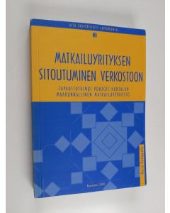 Kirjailijan Raija Komppula käytetty kirja Matkailuyrityksen sitoutuminen verkostoon - tapaustutkimus Pohjois-Karjalan maakunnallinen matkailuverkosto