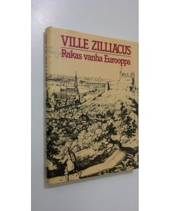 Kirjailijan Ville Zilliacus käytetty kirja Rakas vanha Eurooppa : kulttuurikuvia vuosisatojen varrelta