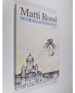 Kirjailijan Matti Rossi käytetty kirja Nuorallatanssijat : veijariromaani (ERINOMAINEN)