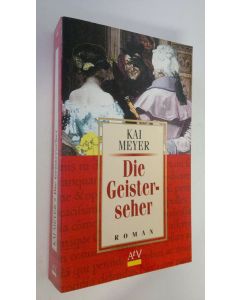Kirjailijan Kai Meyer käytetty kirja Die Geisterseher. (ERINOMAINEN)