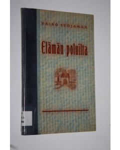 Kirjailijan Väinö Suojamaa käytetty kirja Elämän poluilta