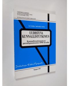 käytetty kirja Uudistuva kunnallistutkimus : kunnallistutkimuksen paradigmamuutos 1990-luvulla