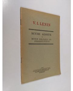 Kirjailijan Vladimir Il'ič Lenin käytetty teos Suuri aloite : työläisten sankaruudesta selustalla "Kommunististen talkoiden" johdosta ; Miten kilpailu on järjestettävä?