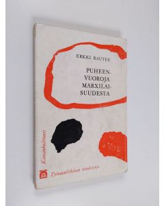 Kirjailijan Erkki Rautee käytetty kirja Puheenvuoroja marxilaisuudesta