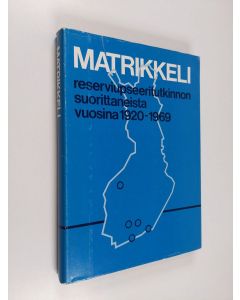 Kirjailijan Matti Jokinen käytetty kirja Matrikkeli reserviupseeritutkinnon suorittaneista 1920-1969