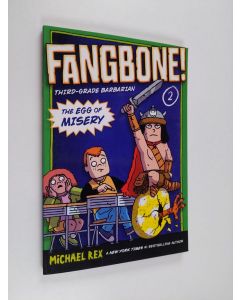 Kirjailijan Michael Rex käytetty kirja Fangbone 2 - The Egg of Misery (ERINOMAINEN)