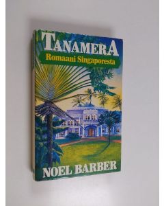 Kirjailijan Noel Barber käytetty kirja Tanamera : punainen maa 1