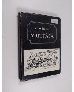 Kirjailijan Viljo Suutari käytetty kirja Yrittäjä : Romaani
