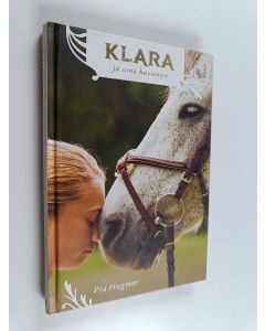 Kirjailijan Pia Hagmar käytetty kirja Klara ja oma hevonen