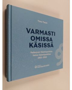 Kirjailijan Timo Taulo käytetty kirja Varmasti omissa käsissä : Padasjoen Säästöpankista Helmi Säästöpankiksi 1902-2022 (UUDENVEROINEN)