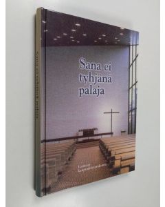 Kirjailijan Matti Taatila & Loimaan kaupunkiseurakunta käytetty kirja Sana ei tyhjänä palaja